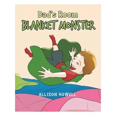 "Dad's Room Blanket Monster" - "" ("Howell Allison")(Paperback)