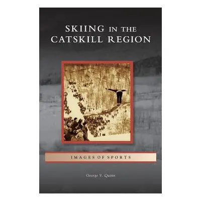 "Skiing in the Catskill Region" - "" ("Quinn George V.")(Pevná vazba)