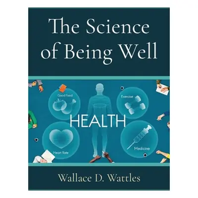 "The Science of Being Well" - "" ("Wattles Wallace D.")(Paperback)