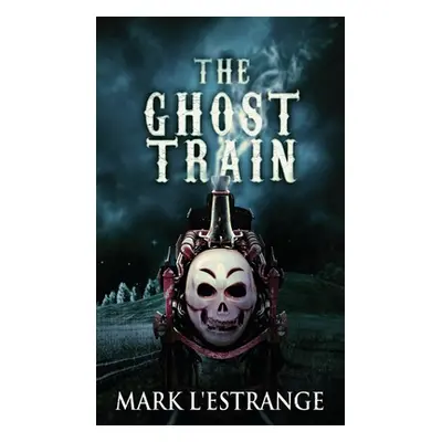 "The Ghost Train" - "" ("L'Estrange Mark")(Pevná vazba)