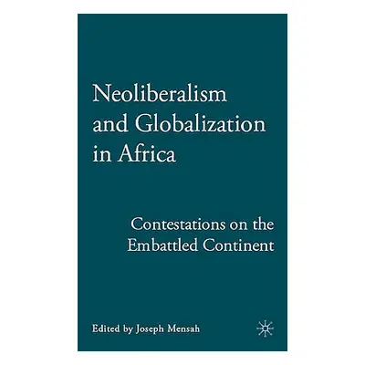 "Neoliberalism and Globalization in Africa: Contestations from the Embattled Continent" - "" ("M