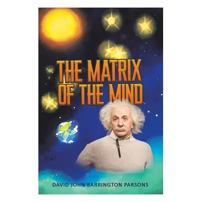 "The Matrix of the Mind" - "" ("Parsons David John Barrington")(Paperback)