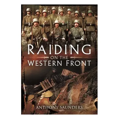 "Raiding on the Western Front" - "" ("Saunders Anthony")(Paperback)