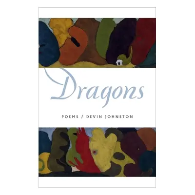 "Dragons: Poems" - "" ("Johnston Devin")(Pevná vazba)