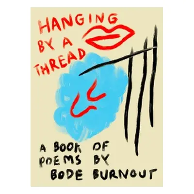 "Hanging By A Thread: A Book Of Poems By Bode Burnout" - "" ("Burnout Bode")(Paperback)