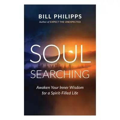 "Soul Searching: Tune in to Spirit and Awaken Your Inner Wisdom" - "" ("Philipps Bill")(Paperbac