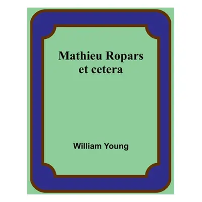 "Mathieu Ropars: et cetera" - "" ("Young William")(Paperback)