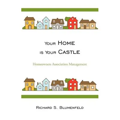 "Your Home is Your Castle: Homeowners Association Management" - "" ("Blumenfeld Richard S.")(Pap