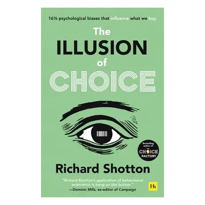 "The Illusion of Choice: 16 1/2 Psychological Biases That Influence What We Buy" - "" ("Shotton 