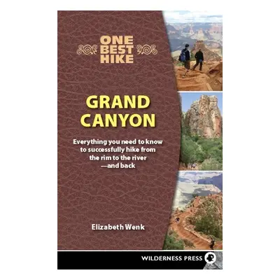 "One Best Hike: Grand Canyon: Everything You Need to Know to Successfully Hike from the Rim to t