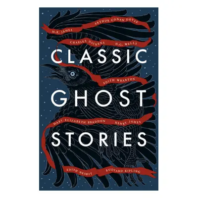 "Classic Ghost Stories: Spooky Tales from Charles Dickens, H.G. Wells, M.R. James and Many More"