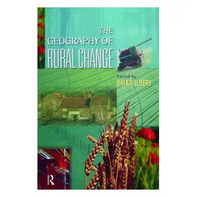 "The Geography of Rural Change" - "" ("Ilbery Brian W.")(Paperback)