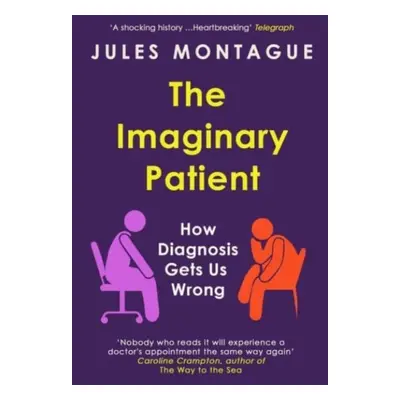 "Imaginary Patient" - "How Diagnosis Gets Us Wrong" ("Montague Jules")(Paperback / softback)