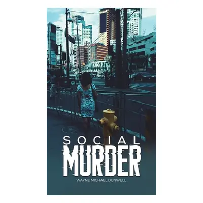 "Social Murder" - "" ("Dunwell Wayne Michael")(Pevná vazba)