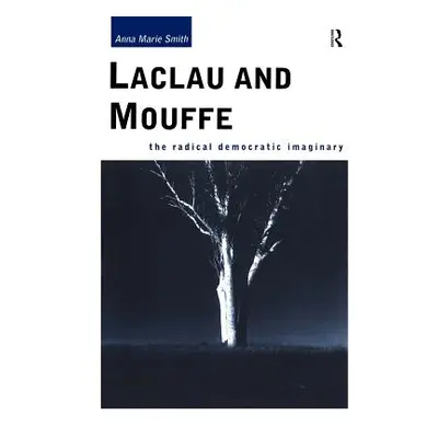 "Laclau and Mouffe: The Radical Democratic Imaginary" - "" ("Smith Anna Marie")(Paperback)