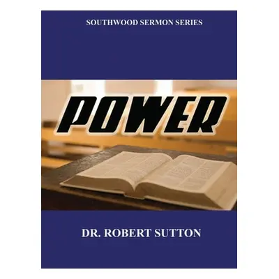 "Power: Southwood Sermon Series" - "" ("Sutton Robert")(Paperback)