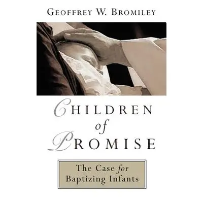 "Children of Promise" - "" ("Bromiley Geoffrey W.")(Paperback)