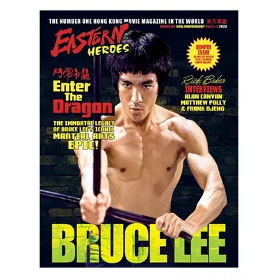 "Eastern Heroes BRUCE LEE SPECIAL: Enter the Dragon the Immortal Legacy (Bumper Softback Edition