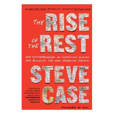 "The Rise of the Rest: How Entrepreneurs in Surprising Places Are Building the New American Drea