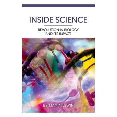 "Inside Science: Revolution in Biology and Its Impact" - "" ("Lewin Benjamin")(Pevná vazba)