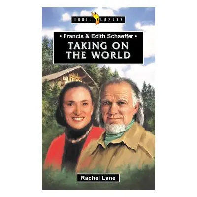 "Francis & Edith Schaeffer: Taking on the World" - "" ("Lane Rachel")(Paperback)