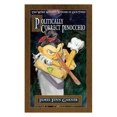 "Politically Correct Pinocchio" - "" ("Garner James Finn")(Paperback)