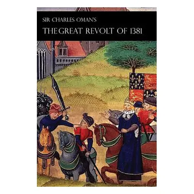 "Sir Charles Oman's Great Revolt of 1381" - "" ("Oman Charles William")(Paperback)