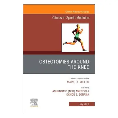 "Osteotomies Around the Knee, an Issue of Clinics in Sports Medicine, 38" - "" ("Amendola Annunz