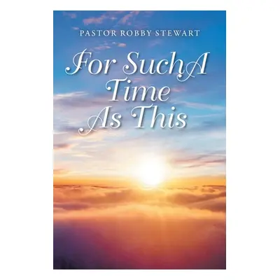 "For Such a Time as This" - "" ("Stewart Pastor Robby")(Paperback)