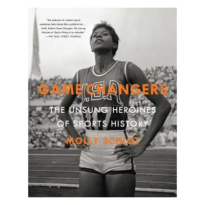 "Game Changers: The Unsung Heroines of Sports History" - "" ("Schiot Molly")(Paperback)