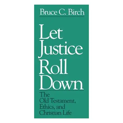 "Let Justice Roll down" - "" ("Birch Bruce C.")(Paperback)