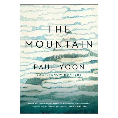 "The Mountain: Stories" - "" ("Yoon Paul")(Paperback)