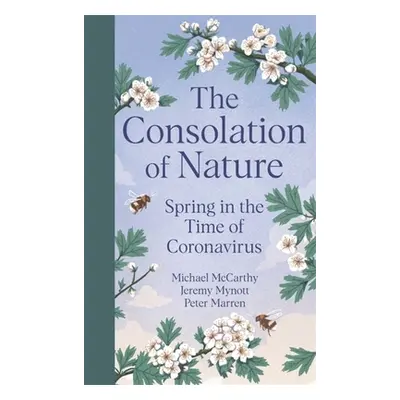 "The Consolation of Nature: Spring in the Time of Coronavirus" - "" ("McCarthy Michael")(Pevná v