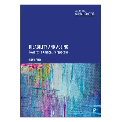 "Disability and Ageing: Towards a Critical Perspective" - "" ("Leahy Ann")(Pevná vazba)