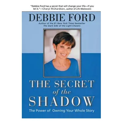 "The Secret of the Shadow: The Power of Owning Your Story" - "" ("Ford Debbie")(Paperback)