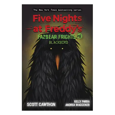 "Blackbird: An Afk Book (Five Nights at Freddy's: Fazbear Frights #6), 6" - "" ("Cawthon Scott")