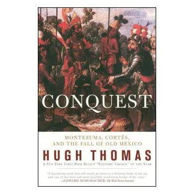 "Conquest: Cortes, Montezuma, and the Fall of Old Mexico" - "" ("Thomas Hugh")(Paperback)