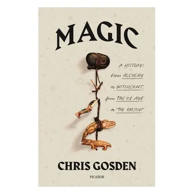 "Magic: A History: From Alchemy to Witchcraft, from the Ice Age to the Present" - "" ("Gosden Ch