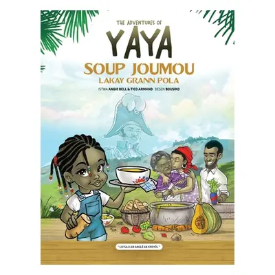 "The Adventures of Yaya Soup: Soup Joumou Lakay Grann Pola" - "" ("Armand Tico")(Pevná vazba)