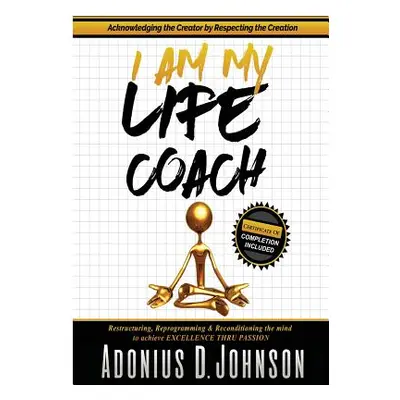 "I Am My Life Coach" - "" ("Johnson Adonius D.")(Paperback)