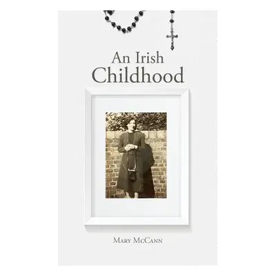 "An Irish Childhood" - "" ("McCann Mary")(Paperback)