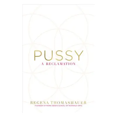 "Pussy: A Reclamation" - "" ("Thomashauer Regena")(Paperback)