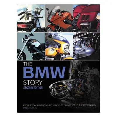 "The BMW Story - Second Edition: Production and Racing Motorcycles from 1923 to the Present Day"