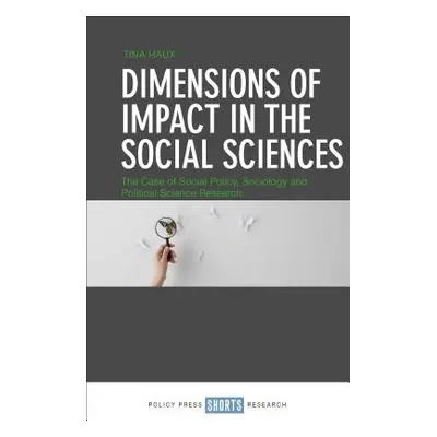 "Dimensions of Impact in the Social Sciences: The Case of Social Policy, Sociology and Political