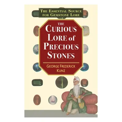 "The Curious Lore of Precious Stones" - "" ("Kunz George Frederick")(Paperback)