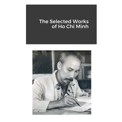 "The Selected Works of Ho Chi Minh" - "" ("Minh Ho Chi")(Paperback)