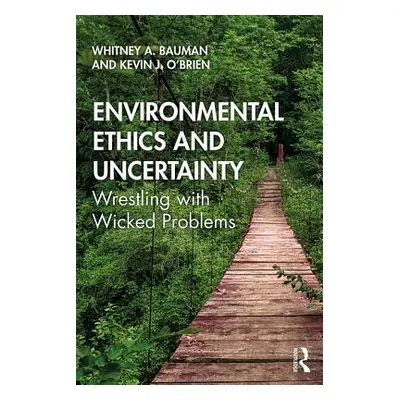 "Environmental Ethics and Uncertainty: Wrestling with Wicked Problems" - "" ("Bauman Whitney")(P