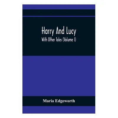 "Harry And Lucy: With Other Tales (Volume I)" - "" ("Edgeworth Maria")(Paperback)