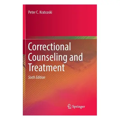 "Correctional Counseling and Treatment" - "" ("Kratcoski Peter C.")(Paperback)