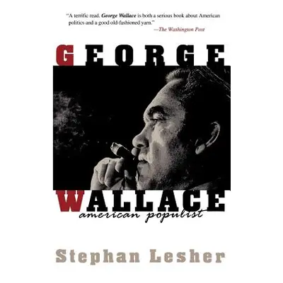 "George Wallace: American Populist" - "" ("Lesher Stephan")(Paperback)